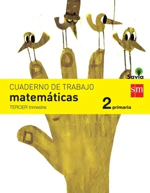 CUADERNO DE MATEMÁTICAS. 2 PRIMARIA, 3 TRIMESTRE. SAVIA Nur Heute