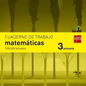 CUADERNO DE MATEMÁTICAS. 3 PRIMARIA, 3 TRIMESTRE. SAVIA Solange Der Vorrat Reicht