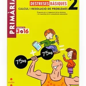 Top-Qualität MATEMÀTIQUES. DESTRESES BÀSIQUES. CÀLCUL I RESOLUCIÓ DE PROBLEMES. 2 PRIMÀRIA. P