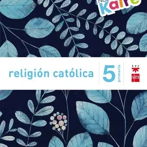 RELIGIÓN CATÓLICA. 5 PRIMARIA. NUEVO KAIRÉ Solange Der Vorrat Reicht