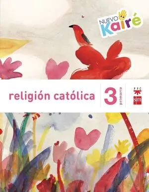 RELIGIÓN CATÓLICA. 3 PRIMARIA. NUEVO KAIRÉ Jetzt Zugreifen