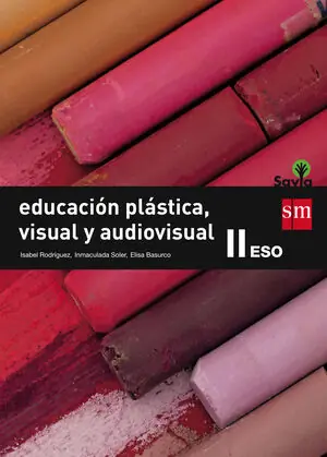 EDUCACIÓN PLÁSTICA, VISUAL Y AUDIOVISUAL II. ESO. SAVIA Must-Have
