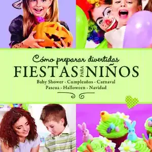 Top-Preis CÓMO PREPARAR DIVERTIDAS FIESTAS PARA NIÑOS : BABY SHOWER, CUMPLEAÑOS, CARNAVAL, PASCUA, HALLOWEEN Y. NAVIDAD