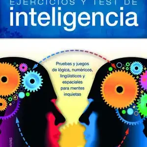 EJERCICIOS Y TEST DE INTELIGENCIA. PRUEBAS Y JUEGOS DE LÓGICA, NUMÉRICOS, LINGÜÍSTICOS Y ESPACIALES PARA MENTES INQ Limited Edition