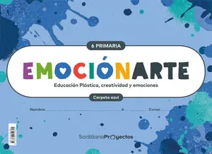 EMOCIONARTE EDUCACION PLASTICA, CREATIVIDAD Y EMOCIONES 6 PRIMARIA Aktuell