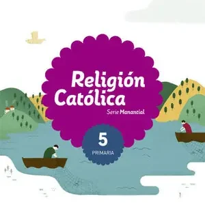 RELIGION CATOLICA SERIE MANANTIAL 5 PRIMARIA Zertifiziert