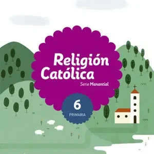 RELIGION CATOLICA SERIE MANANTIAL 6 PRIMARIA Garantierte Lieferung