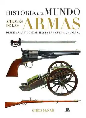 Gratis Versand HISTORIA DEL MUNDO A TRAVÉS DE LAS ARMAS. DESDE LA ANTIGÜEDAD HASTA LA I GUERRA MUNDIAL