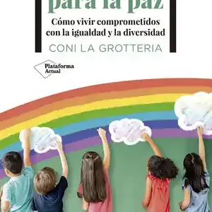 EDUCAR EN LA TOLERANCIA. CÓMO VIVIR COMPROMETIDOS CON LA IGUALDAD Y LA DIVERSIDAD Ab Werk