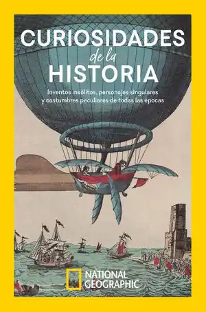 Ab Werk CURIOSIDADES DE LA HISTORIA (PR). INVENTOS INSÓLITOS, PERSONAJES SINGULARES Y COSTUMBRES PECULIARES DE TODAS LAS É