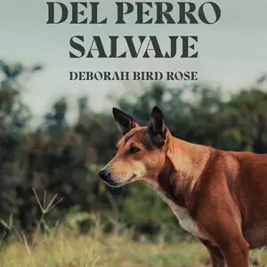 EL SUEÑO DEL PERRO SALVAJE. AMOR Y EXTINCIÓN ANTE LA CRISIS ECOLÓGICA GLOBAL Weltweiter Versand
