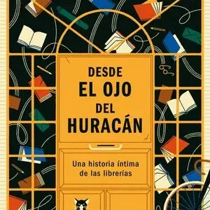 Abverkauf DESDE EL OJO DEL HURACAN. UNA HISTORIA ÍNTIMA DE LAS LIBRERÍAS