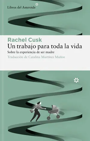 Garantierte Lieferung UN TRABAJO PARA TODA LA VIDA. SOBRE LA EXPERIENCIA DE SER MADRE