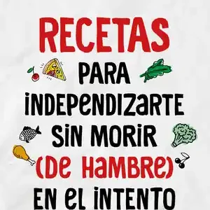 RECETAS PARA INDEPENDIZARTE SIN MORIR (DE HAMBRE) EN EL INTENTO Versand Am Gleichen Tag