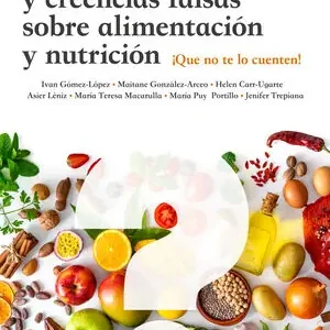 RESPUESTAS A DUDAS Y CREENCIAS FALSAS SOBRE ALIMENTACIÓN Y NUTRICIÓN. ¡QUE NO TE LO CUENTEN! Jetzt Zugreifen