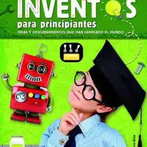Handgefertigt INVENTOS PARA PRINCIPIANTES. IDEAS Y DESCUBRIMIENTOS QUE HAN CAMBIADO EL MUNDO
