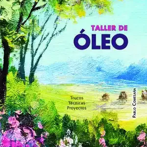 Ab Werk TALLER DE OLEO. TRUCOS, TÉCNICAS Y PROYECTOS