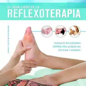 Schnäppchen EL GRAN LIBRO DE LA REFLEXOTERAPIA. TÉCNICAS DE REFLEXOTERAPIA CORPORAL PARA ALCANZAR UNA VIDA PLENA Y SALUDABLE
