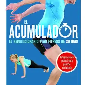 Saisonangebot EL ACUMULADOR. EL REVOLUCIONARIO PLAN FITNESS DE 30 DÍAS