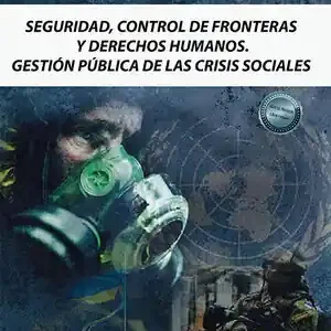 SEGURIDAD, CONTROL DE FRONTERAS Y DERECHOS HUMANOS. GESTIÓN PÚBLICA DE LAS CRISI Markenware