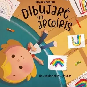 DIBUJARÉ UN ARCOÍRIS. UN CUENTO SOBRE LA PÉRDIDA Heute Kaufen