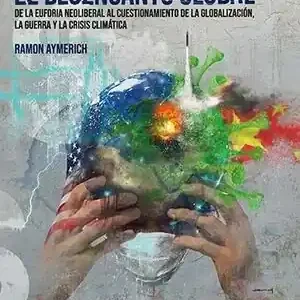 EL DESENCANTO GLOBAL. DE LA EUFORIA NEOLIBERAL AL CUESTIONAMIENTO DE LA GLOBALIZACIÓN, LA GUERRA Y LA Beliebt
