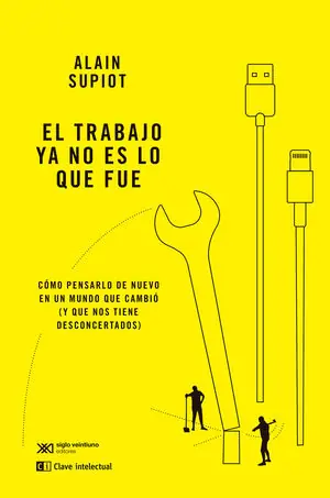 Exklusiv EL TRABAJO YA NO ES LO QUE FUE. CÓMO PENSARLO DE NUEVO EN UN MUNDO QUE CAMBIÓ (Y QUE NOS TIENE DESCONCERTADOS)
