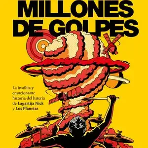 CUATRO MILLONES DE GOLPES. LA INSÓLITA Y EMOCIONANTE HISTORIA DEL BATERÍA DE LAGARTIJA NICK Y LOS PLANETAS Angebot