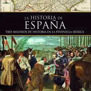 HISTORIA DE ESPAÑA. TRES MILENIOS DE HISTORIA EN LA PENÍNSULA IBÉRICA Must-Have