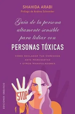 GUÍA DE LA PERSONA ALTAMENTE SENSIBLE PARA LIDIAR CON PERSONAS TÓXICAS. CÓMO RECLAMAR TUS DERECHOS ANTE NARCISISTAS Y OTROS MANIPULADORES Sofort Bestellen