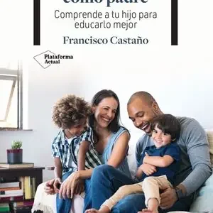TU MEJOR VERSIÓN COMO PADRE. COMPRENDE A TU HIJO PARA EDUCARLO MEJOR Preiswert