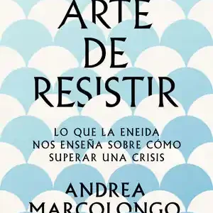 Sale EL ARTE DE RESISITIR. LO QUE LA ENEIDA NOS ENSEÑA SOBRE CÓMO SUPERAR UNA CRISIS