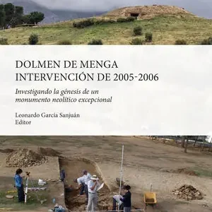 Saisonangebot DOLMEN DE MENGA. INTERVENCIÓN DE 2005-2006. INVESTIGANDO LA GÉNESIS DE UN MONUMENTO NEOLÍTICO EXCEPCIONAL