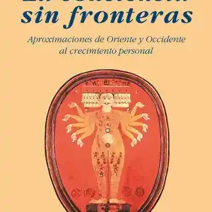Großhandel LA CONCIENCIA SIN FRONTERAS. APROXIMACIONES DE ORIENTE Y OCCIDENTE AL CRECIMIENTO PERSONAL