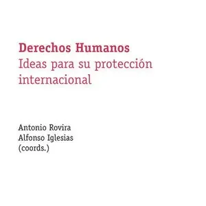 DERECHOS HUMANOS. IDEAS PARA SU PROTECCIÓN INTERNACIONAL Mega-Angebot