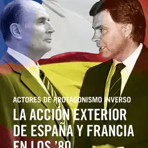 Handgefertigt ACTORES DE PROTAGONISMO INVERSO. LA ACCIÓN EXTERIOR DE ESPAÑA Y FRANCIA EN LOS O