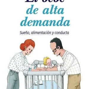 Weltweiter Versand EL BEBÉ DE ALTA DEMANDA. SUEÑO, ALIMENTACIÓN Y CONDUCTA