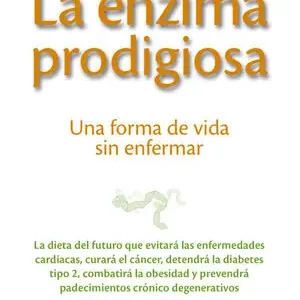 Finale Aktion LA ENZIMA PRODIGIOSA. UNA FORMA DE VIDA SIN ENFERMAR