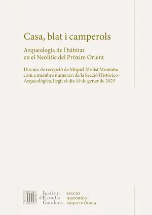 Top-Qualität CASA, BLAT I CAMPEROLS : ARQUEOLOGIA DE L'HÀBITAT EN EL NEOLÍTIC DEL PRÒXIM ORIE. DISCURS DE RECEPCIÓ DE MIQUEL MOLIST MONTAÑA COM A MEMBRE NUMERARI DE LA SECCIÓ